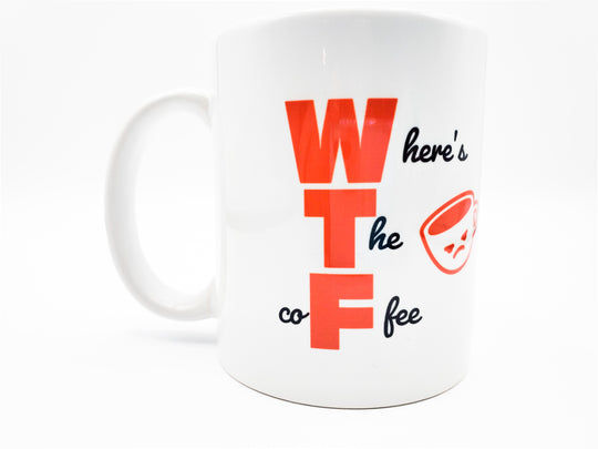 WTF (Where's the coffee) Coffee Mugs 11oz - Upendo Coffee